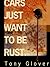 Cars Just Want to be Rust