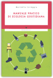 Manuale pratico di ecologia quotidiana