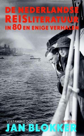 De Nederlandse reisliteratuur in 80 en enige verhalen