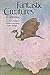 Fantastic Creatures: An Anthology of Fantasy and Science Fiction