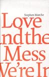 Love and the Mess We're In by Stephen Marche