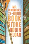 Mr Penumbra's 24-Hour Bookstore by Robin Sloan
