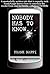 Nobody Has to Know