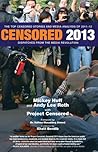 Censored 2013: The Top Censored Stories and Media Analysis of 2011-2012 (Censored: The News That Didn't Make the News -- The Year's Top 25 Censored Stories) Censored 2013: The Top Censored Stories and Media Analysis of 2011-2012 (Censored: The News That Didn't Make the News -- The Year's Top 25 Censored Stories)