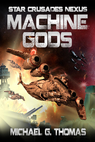 Machine Gods (Star Crusades Nexus, #2)