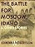 The Battle for Moscow, Idaho & Other Stories