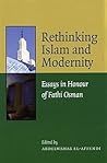 Rethinking Islam and Modernity: Essays in Honour of Fathi Osman Rethinking Islam and Modernity: Essays in Honour of Fathi Osman