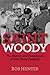 Saint Woody: The History an...