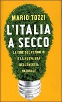 L'Italia a secco. La fine del petrolio e la nuova era dell'energia naturale
