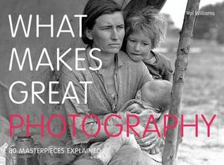 What Makes Great Photography: 80 Masterpieces Explained (Paperback)