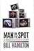Man on the Spot by Bill Hamilton