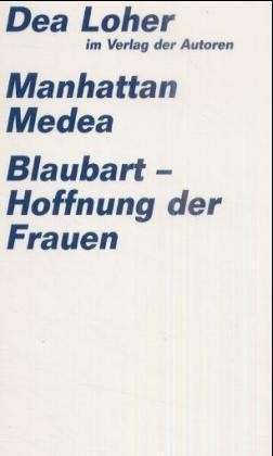 Manhattan Medea; Blaubart - Hoffnung Der Frauen (Paperback)