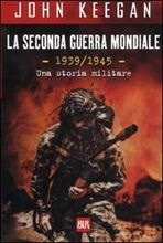 La seconda guerra mondiale: 1939-1945, una storia militare