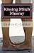 Kissing Mitch Murray by Chellie C. Gaither