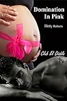 Domination in Pink by Holly S. Roberts