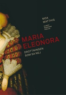 Maria Eleonora: Drottningen som sa nej