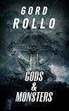 Gods & Monsters by Gord Rollo