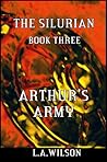 Arthur's Army (The Silurian, #3)