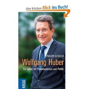 Wolfgang Huber. Ein Leben fuer Protestantismus und Politik