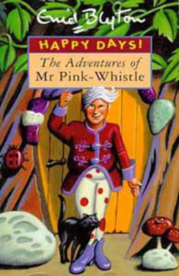 The Adventures of Mr Pink-Whistle (Happy Days)