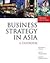 Business Strategy in Asia: A Casebook