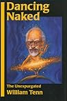 Dancing Naked: The Unexpurgated William Tenn Dancing Naked: The Unexpurgated William Tenn