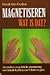 Magnetiseren - wat is dat?: een nuchtere en praktische uiteenzetting over helende krachten voor lichaam en geest