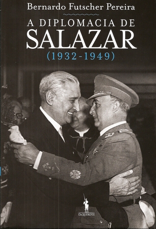 A Diplomacia de Salazar (1932-1949)