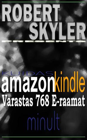 Kuidas amazon kindle Varastas 768 E-raamat Minult (Robert Skyler [Estonian Edition], #1)