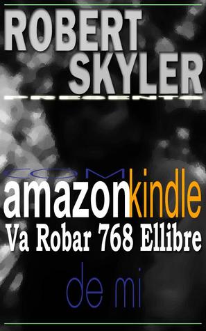 Com amazon kindle Va Robar 768 Ellibre De Mi (Robert Skyler, #1)