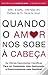 Quando o Amor nos Sobe à Ca...