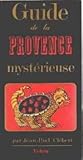 Guide de la Provence mystérieuse
