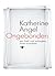 Ongebonden by Katherine Angel Ongebonden by Katherine Angel