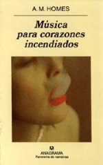 Portada de Música para corazones incendiados, de A.M. Homes