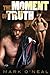 The Moment of Truth by Mark O'Neal