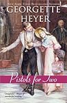 Pistols for Two by Georgette Heyer