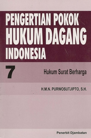 Pengertian pokok hukum dagang Indonesia (buku ke-1). : Hukum surat berharga