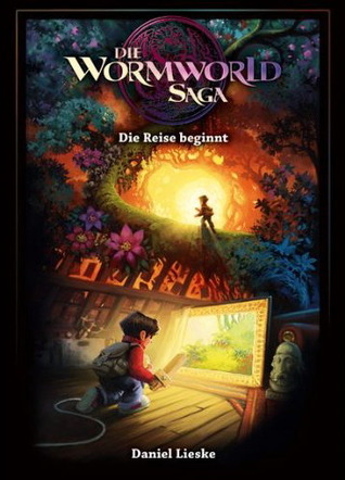 Die Reise beginnt (Die Wormworld Saga, #1)