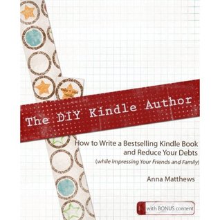 The DIY Kindle Author: How to Write a Bestselling Kindle Book and Reduce Your Debts