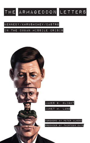 The Armageddon Letters: Kennedy, Khrushchev, Castro in the Cuban Missile Crisis (Hardcover)