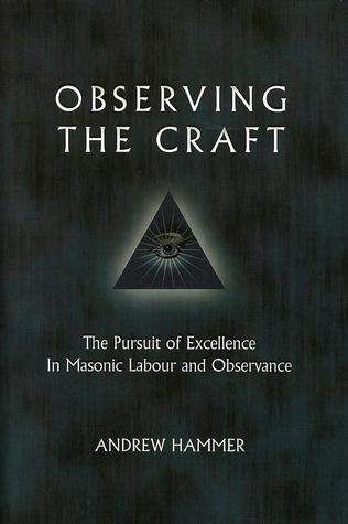 Observing the Craft: The Pursuit of Excellence in Masonic Labour and Observance (Paperback)