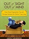 Out of Sight, Out of Mind - Easy Home Organization Tips and S... by Judith Turnbridge