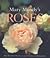 Mary Moody's Roses: More Than 200 of the World's Most Beautiful and Hardy Roses