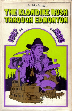 The Klondike Rush Through Edmonton 1897-1898