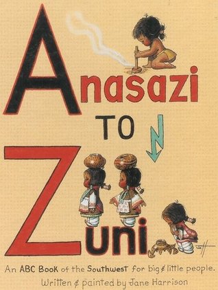 Anasazi to Zuni: An ABC Book of the Southwest for big and little people.