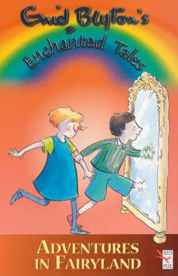 Adventures In Fairyland (Enid Blyton's Enchanted Tales, #5)