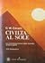 Civiltà al sole: la romanzesca storia delle ricerche archeologiche