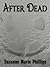 After Dead by Suzanne Marie Phillips