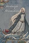 Midnight and Moonshine by Lisa L. Hannett Midnight and Moonshine by Lisa L. Hannett
