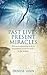 Past Lives, Present Miracles: The Most Empowering Book on Reincarnation You'll Ever Need--In This Lifetime!. Denise Linn